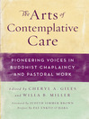 The Arts of Contemplative Care (eBook): Pioneering Voices in Buddhist Chaplaincy and Pastoral Work